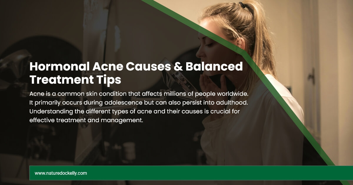 Hormonal Acne Causes & Balanced Treatment Tips